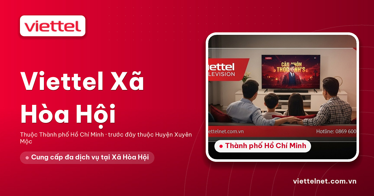 Tư vấn Viettel Xã Hòa Hội cho mạng, truyền hình và camera