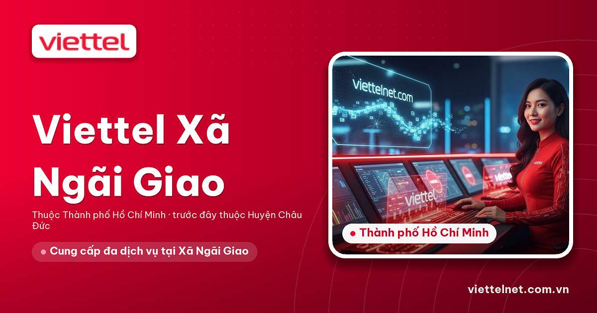 Viettel Xã Ngãi Giao tư vấn Internet, di động và camera