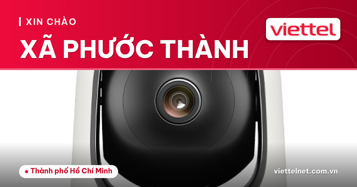 Tư vấn dịch vụ Viettel Xã Phước Thành cho hộ gia đình và doanh nghiệp