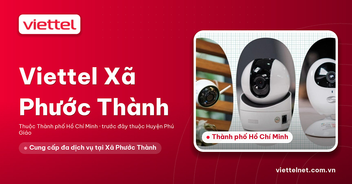 Tư vấn dịch vụ Viettel Xã Phước Thành cho hộ gia đình và doanh nghiệp