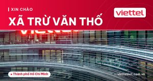 Tư vấn Viettel Xã Trừ Văn Thố về lắp mạng, truyền hình và camera