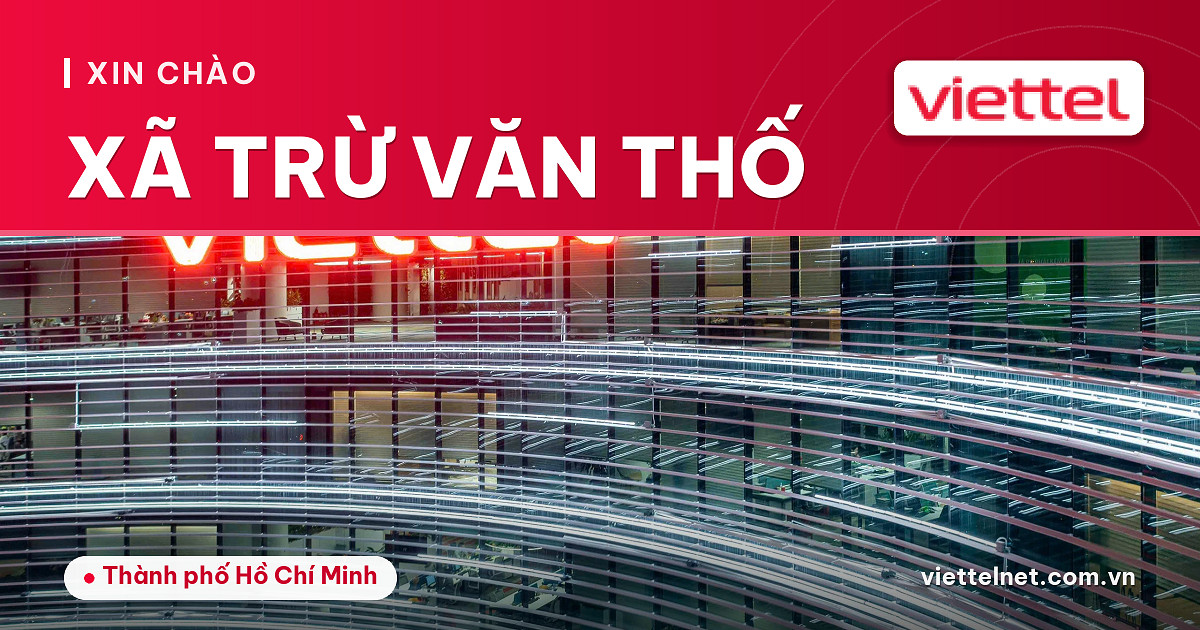 Tư vấn Viettel Xã Trừ Văn Thố về lắp mạng, truyền hình và camera