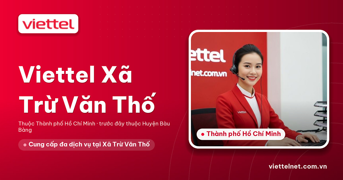 Tư vấn Viettel Xã Trừ Văn Thố về lắp mạng, truyền hình và camera